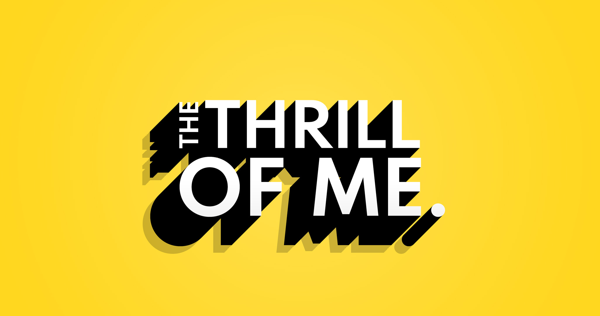The Thrill of Me